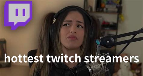 streamers hot|20 Hottest Female Twitch Streamers